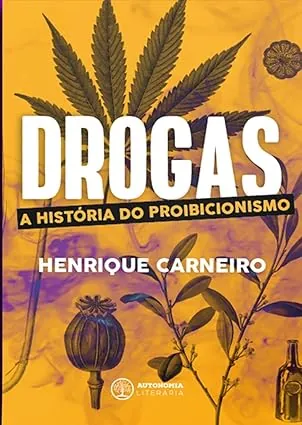 Livro drogas a historia do proibicionismo