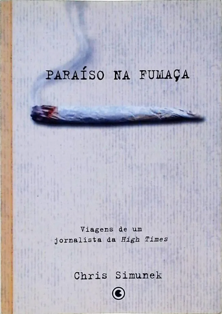 Paraíso na fumaça Viagens De Um Jornalista Da High Times